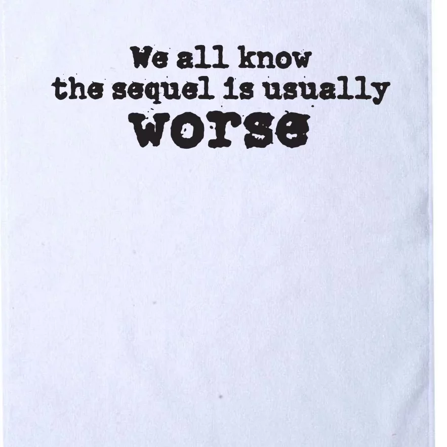 We All Know The Sequel Is Usually Worse Obama Sayings Dnc Platinum Collection Golf Towel