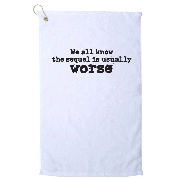 We All Know The Sequel Is Usually Worse Obama Sayings Dnc Platinum Collection Golf Towel