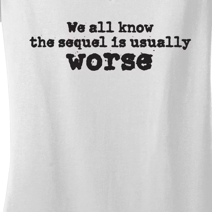 We All Know The Sequel Is Usually Worse Obama Sayings Dnc Women's V-Neck T-Shirt