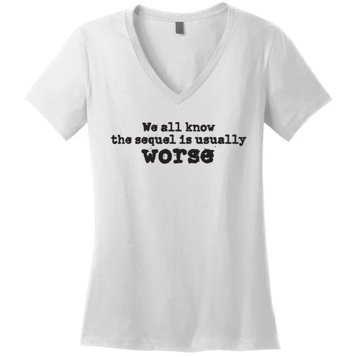 We All Know The Sequel Is Usually Worse Obama Sayings Dnc Women's V-Neck T-Shirt