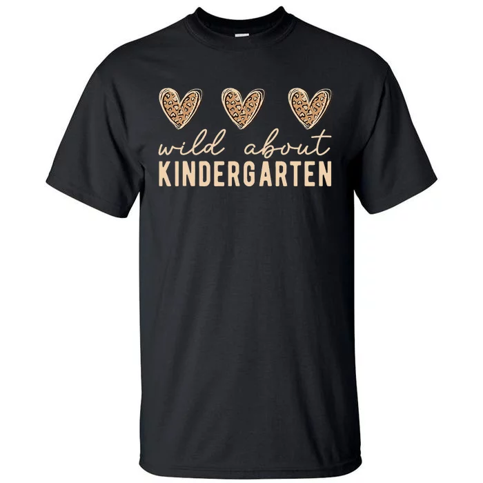 Wild about Kindergarten Teacher Leopard Hearts Back School Tall T-Shirt