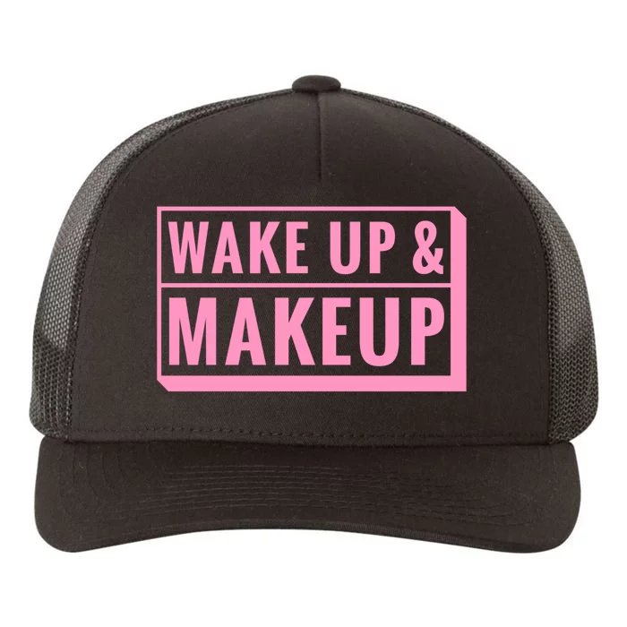 Wake Up And Makeup Yupoong Adult 5-Panel Trucker Hat