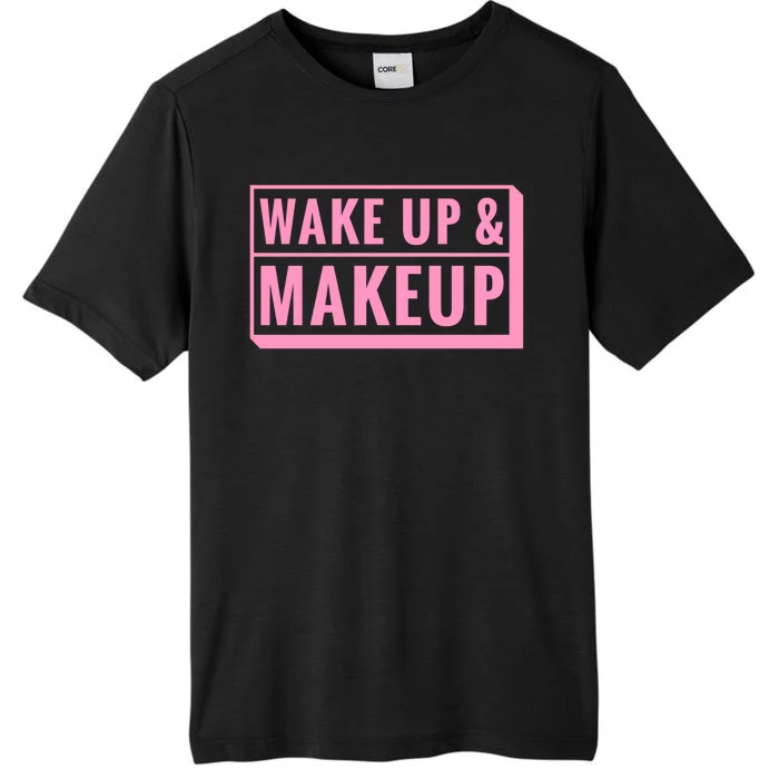 Wake Up And Makeup ChromaSoft Performance T-Shirt