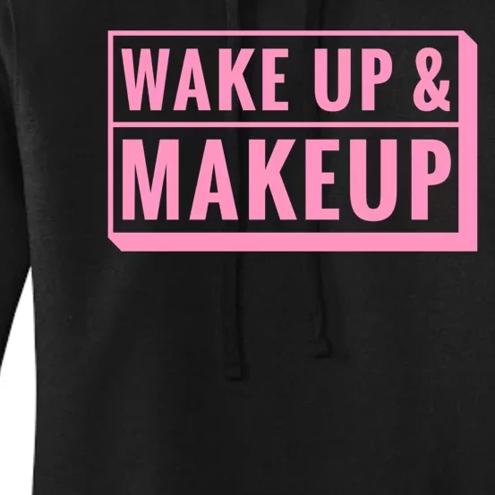 Wake Up And Makeup Women's Pullover Hoodie