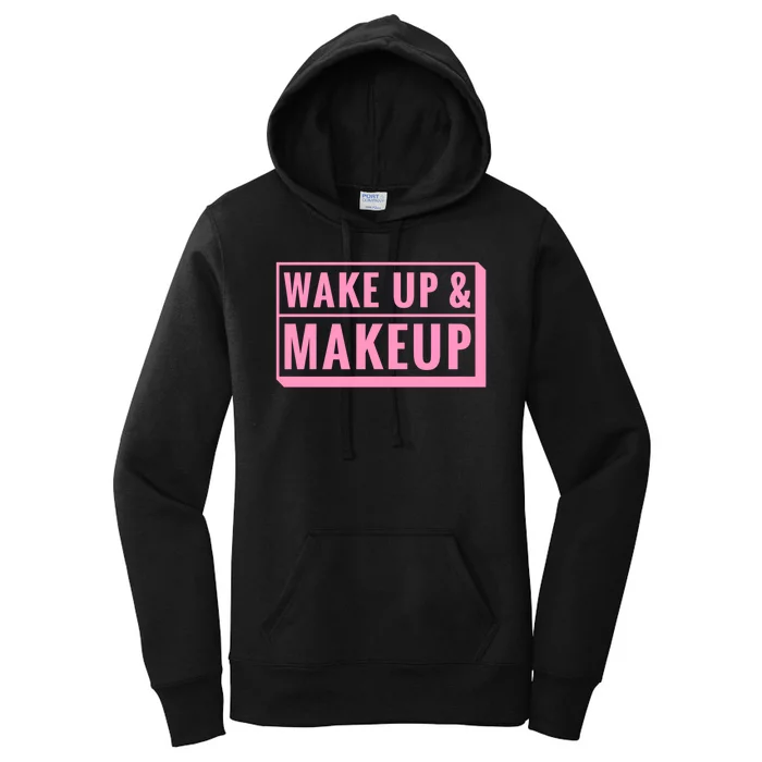 Wake Up And Makeup Women's Pullover Hoodie