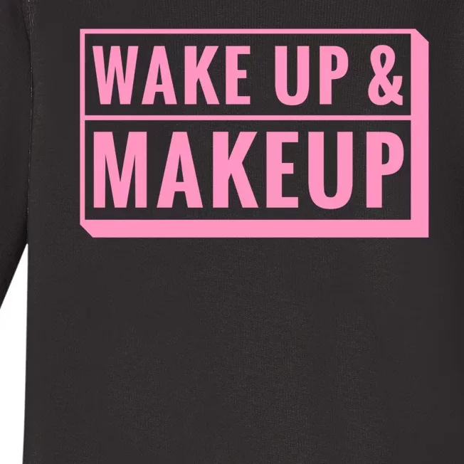 Wake Up And Makeup Baby Long Sleeve Bodysuit