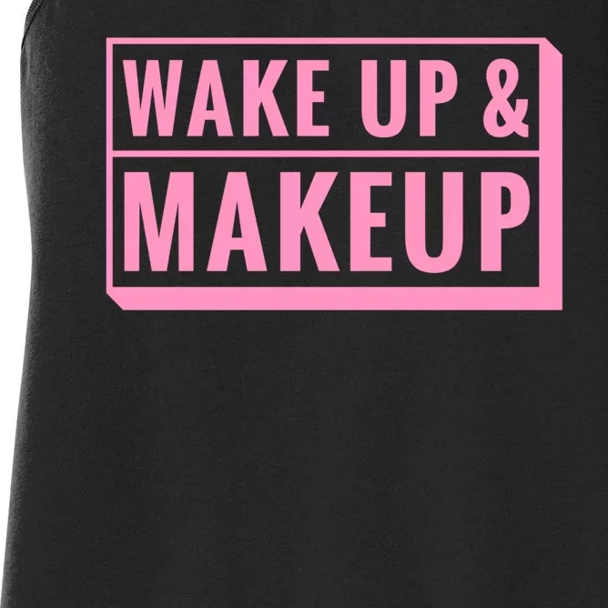 Wake Up And Makeup Women's Racerback Tank