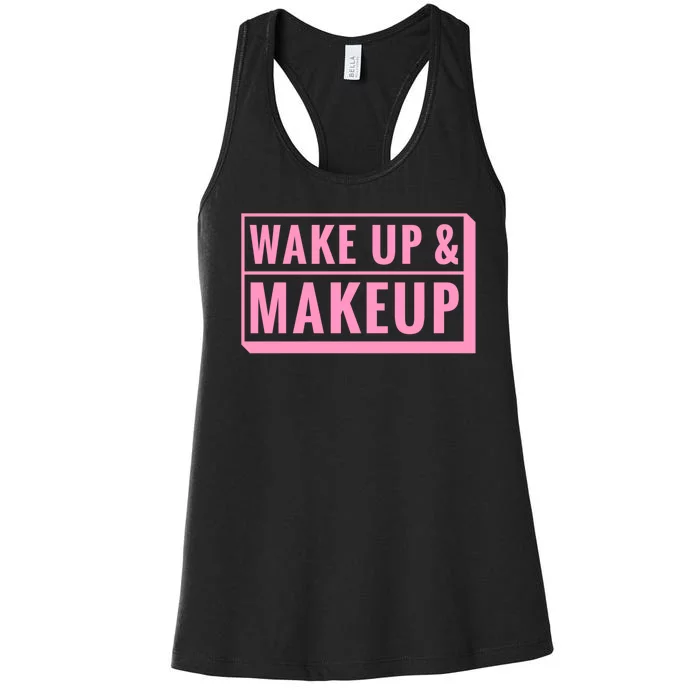 Wake Up And Makeup Women's Racerback Tank