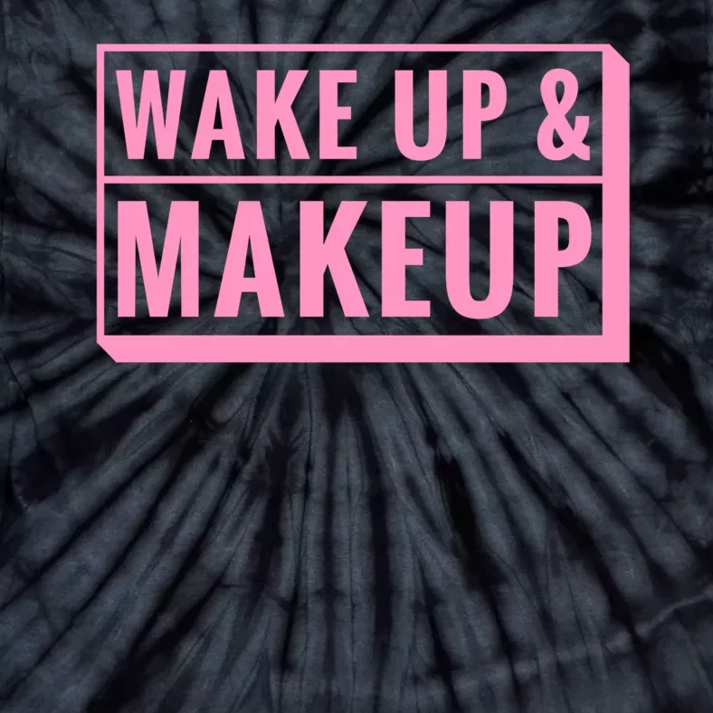 Wake Up And Makeup Tie-Dye T-Shirt