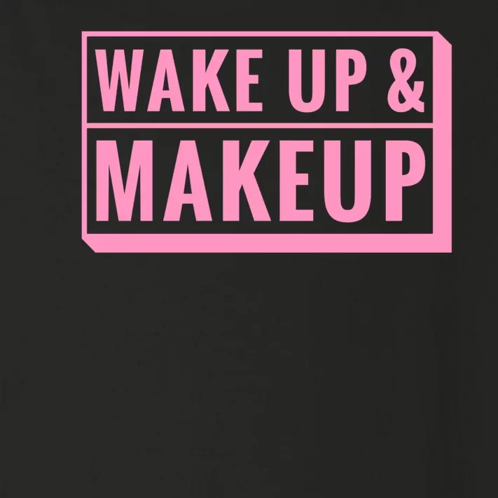 Wake Up And Makeup Toddler Long Sleeve Shirt