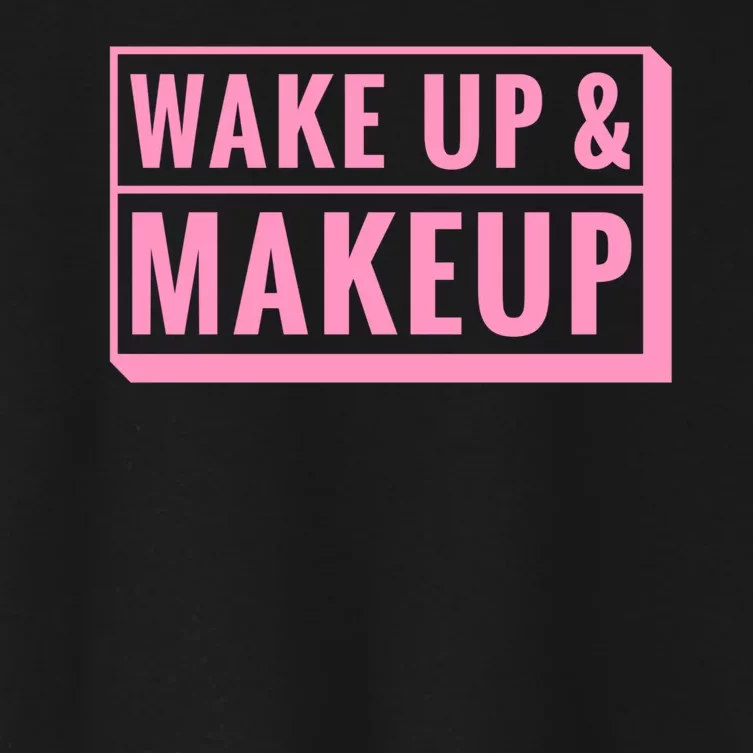 Wake Up And Makeup Women's Crop Top Tee