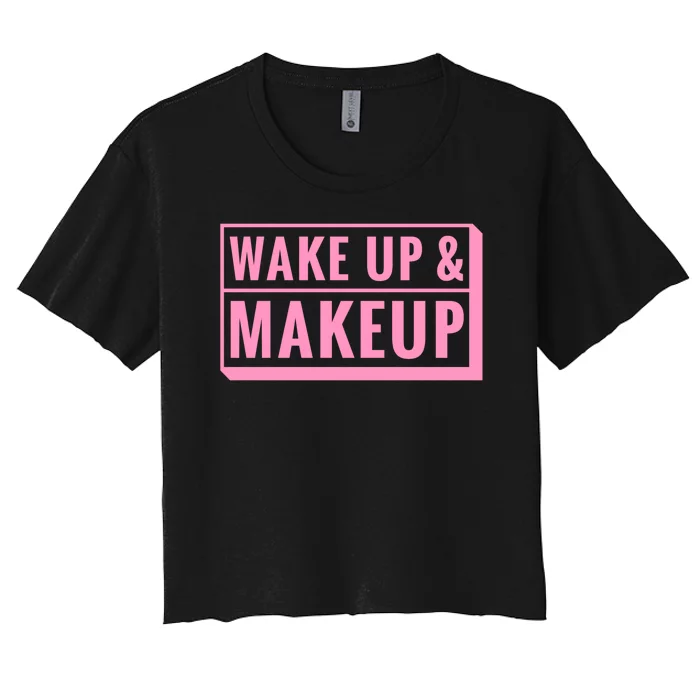 Wake Up And Makeup Women's Crop Top Tee