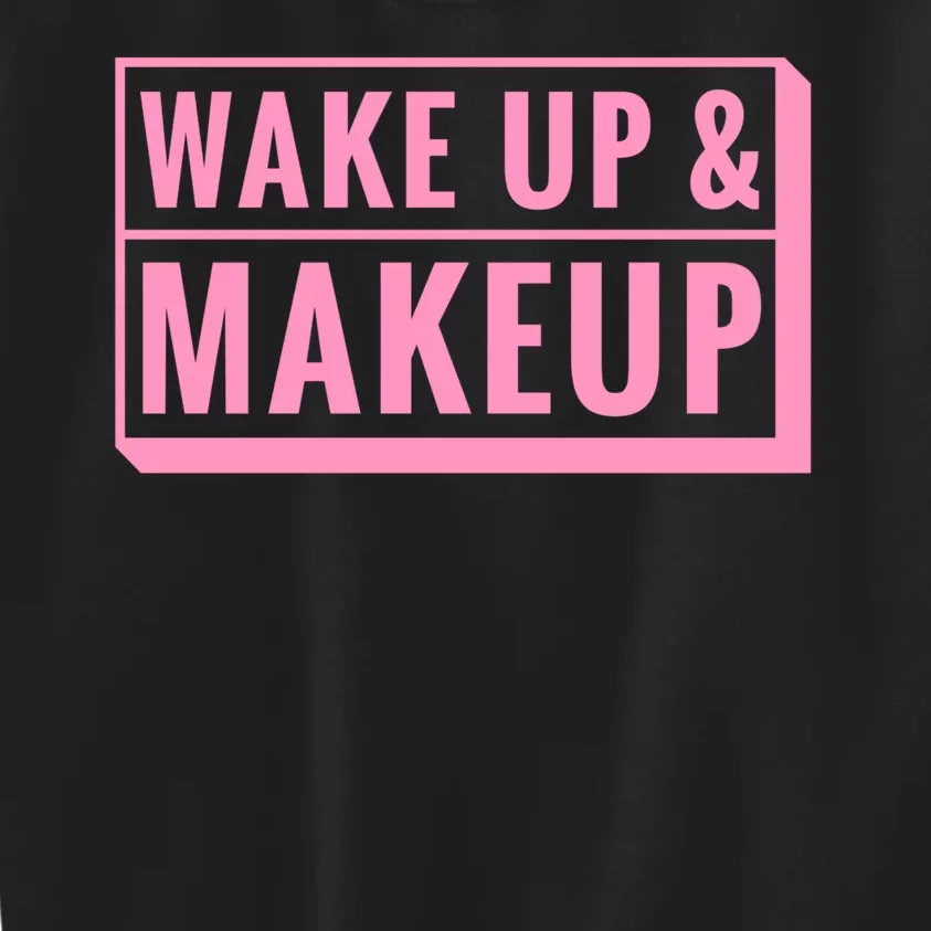 Wake Up And Makeup Kids Sweatshirt