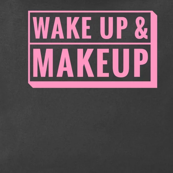 Wake Up And Makeup Zip Tote Bag