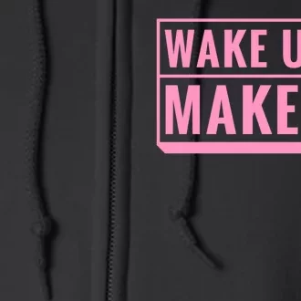 Wake Up And Makeup Full Zip Hoodie