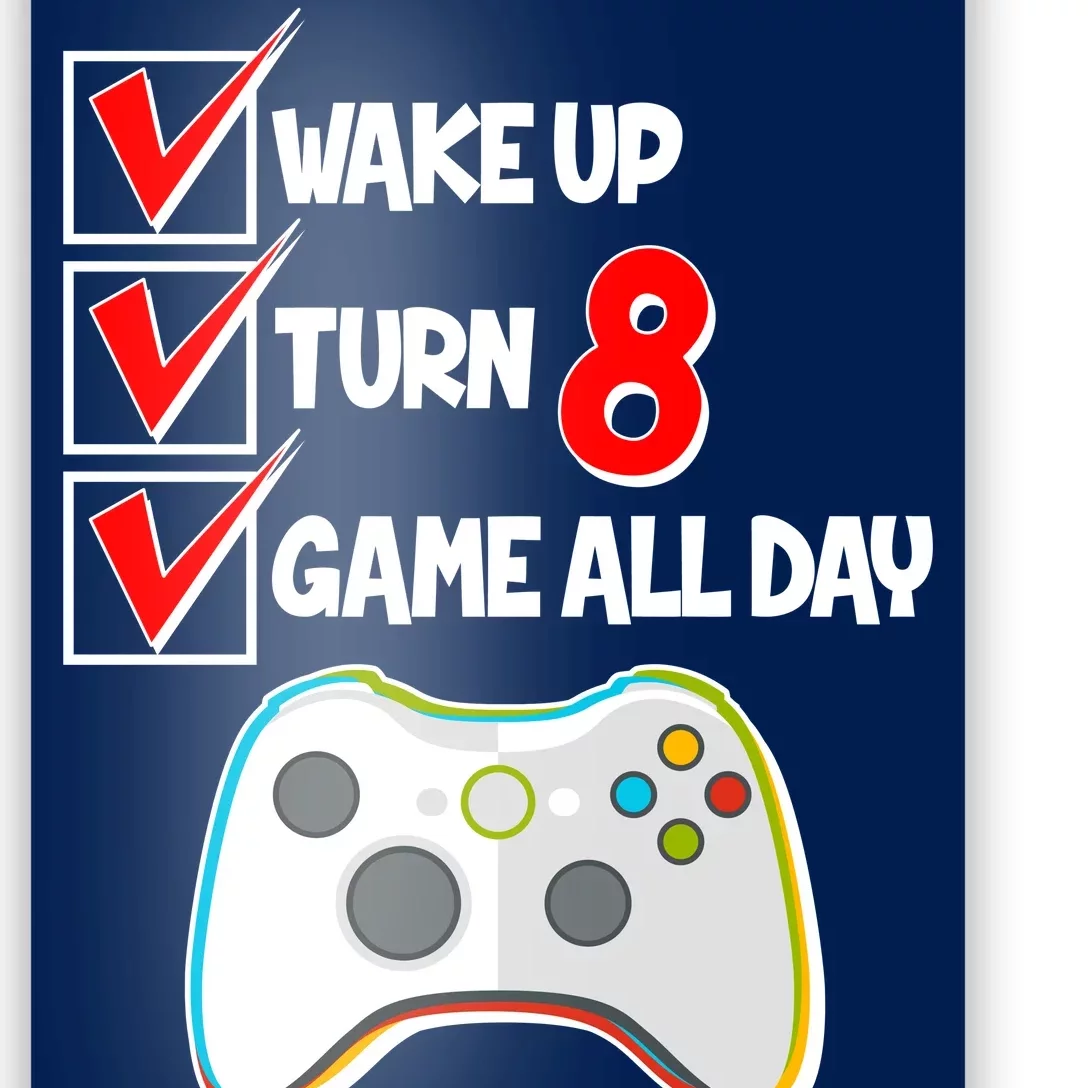 Wake Up Turn Eight Game All Day 8th Birthday Poster