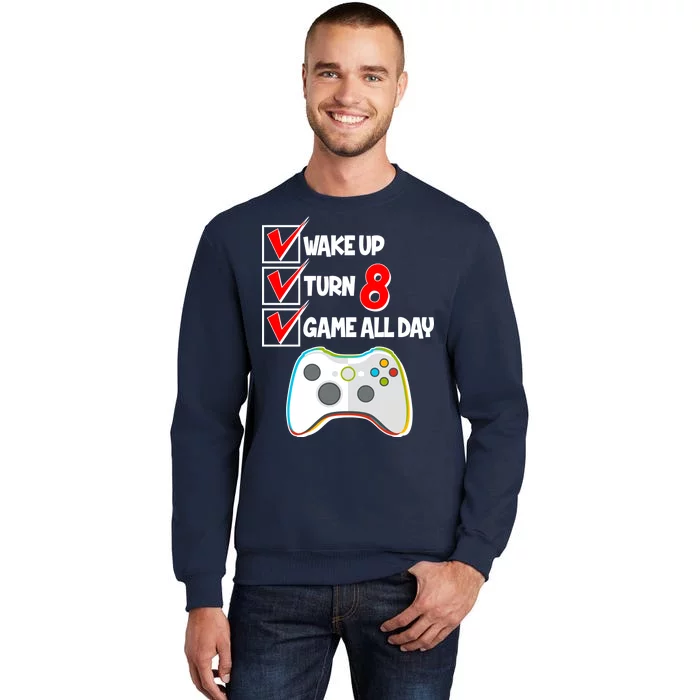 Wake Up Turn Eight Game All Day 8th Birthday Tall Sweatshirt