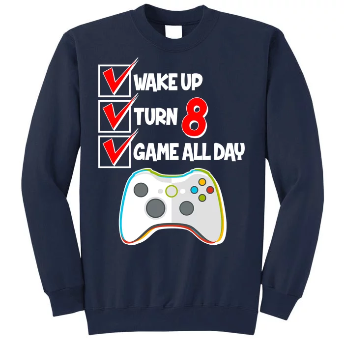 Wake Up Turn Eight Game All Day 8th Birthday Tall Sweatshirt