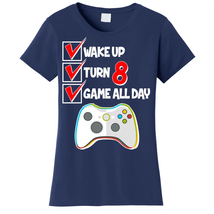 Wake Up Turn Eight Game All Day 8th Birthday Women's T-Shirt