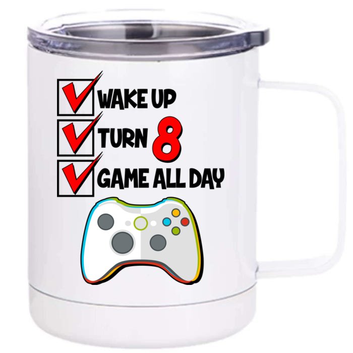 Wake Up Turn Eight Game All Day 8th Birthday Front & Back 12oz Stainless Steel Tumbler Cup