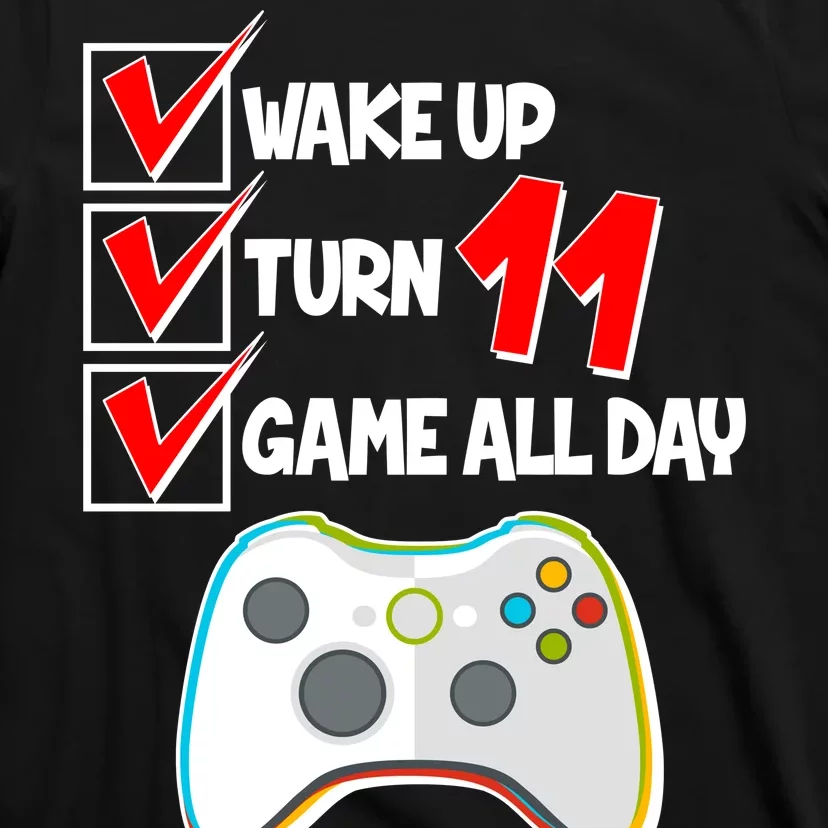 Wake Up Turn Eleven Game All Day 11th Birthday T-Shirt