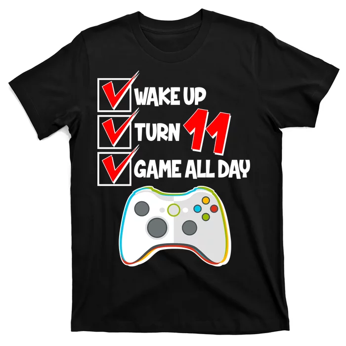 Wake Up Turn Eleven Game All Day 11th Birthday T-Shirt