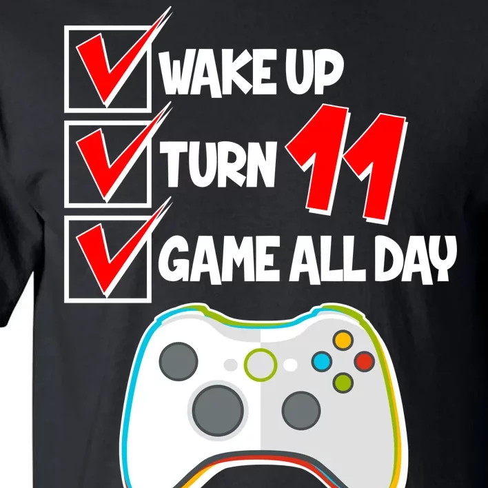 Wake Up Turn Eleven Game All Day 11th Birthday Tall T-Shirt