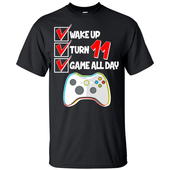 Wake Up Turn Eleven Game All Day 11th Birthday Tall T-Shirt