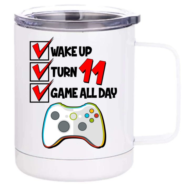 Wake Up Turn Eleven Game All Day 11th Birthday Front & Back 12oz Stainless Steel Tumbler Cup