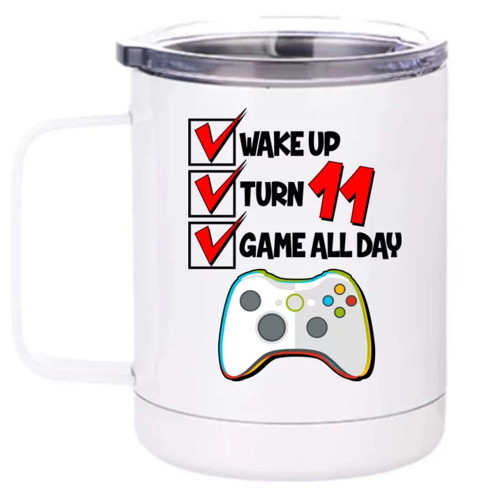 Wake Up Turn Eleven Game All Day 11th Birthday Front & Back 12oz Stainless Steel Tumbler Cup