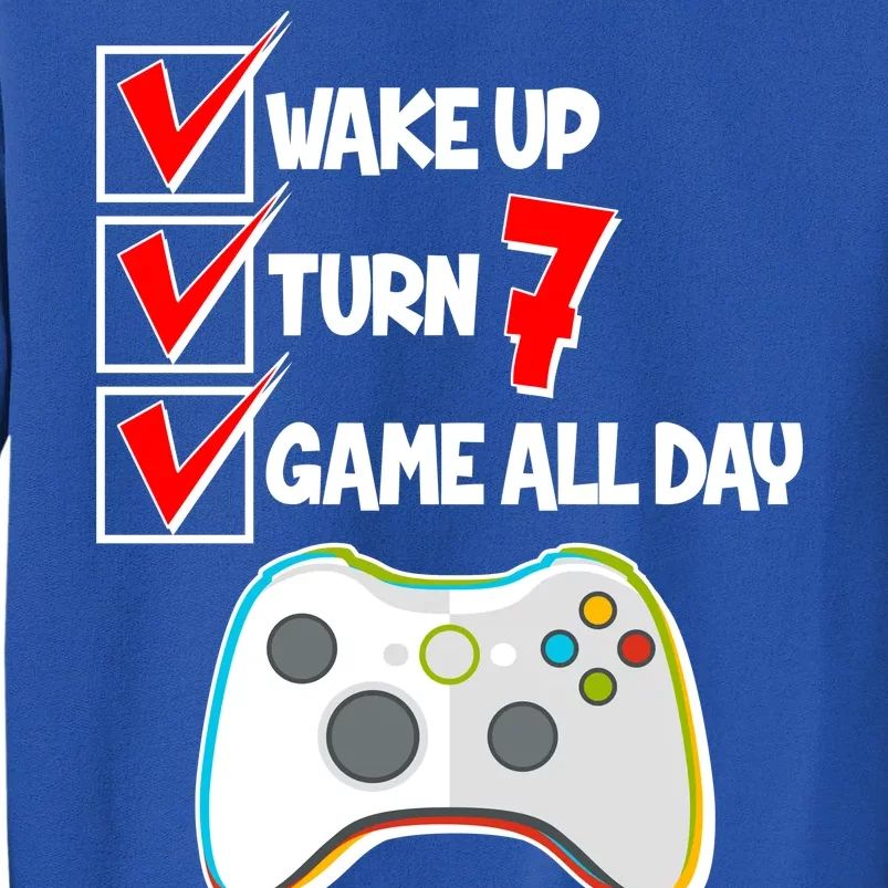 Wake Up Turn Seven Game All Day 7th Birthday Tall Sweatshirt