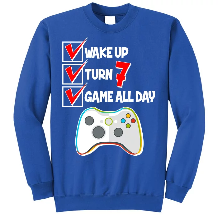 Wake Up Turn Seven Game All Day 7th Birthday Tall Sweatshirt