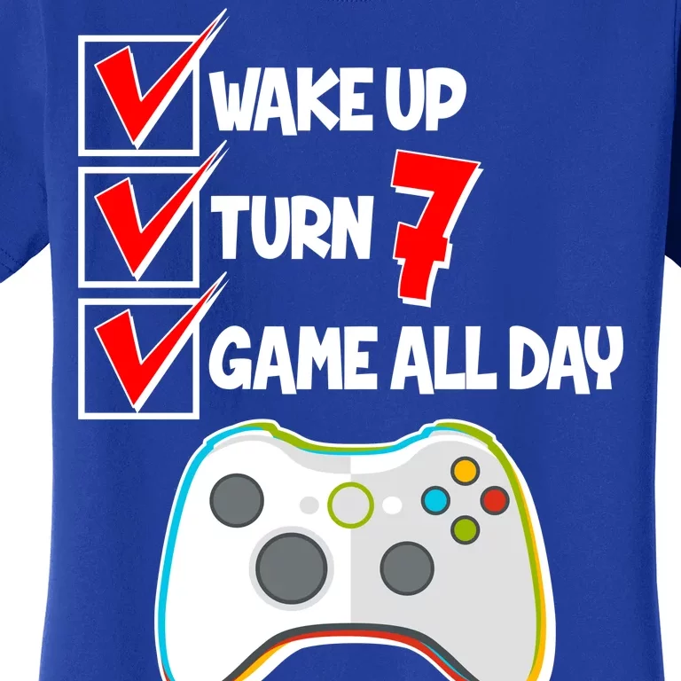 Wake Up Turn Seven Game All Day 7th Birthday Women's T-Shirt