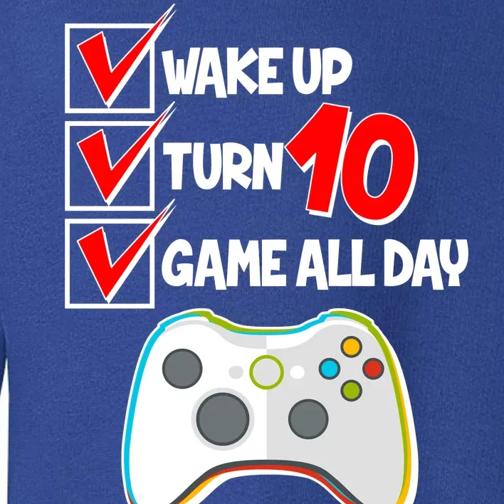 Wake Up Turn Ten Game All Day 10th Birthday Toddler Sweatshirt