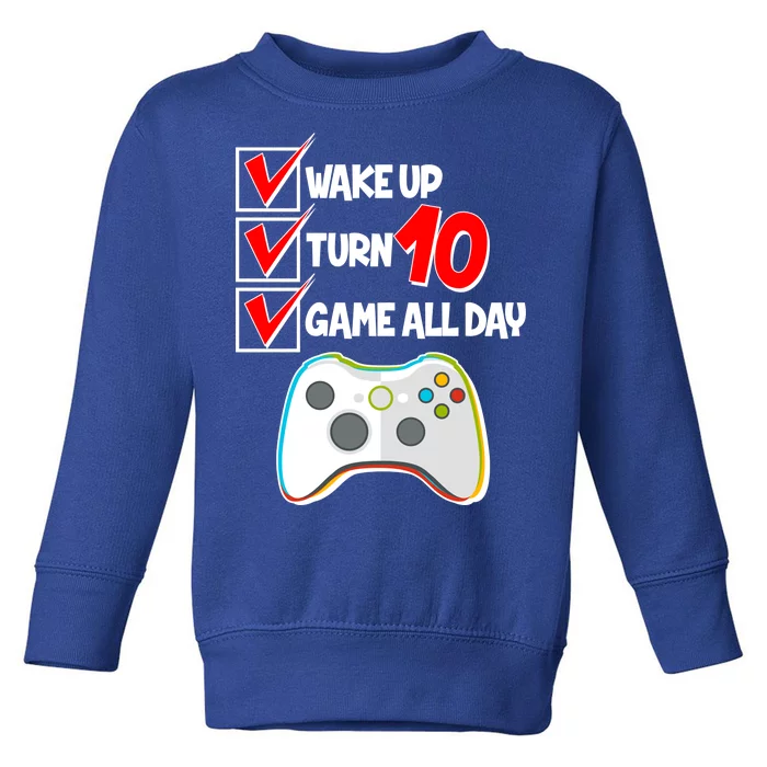 Wake Up Turn Ten Game All Day 10th Birthday Toddler Sweatshirt