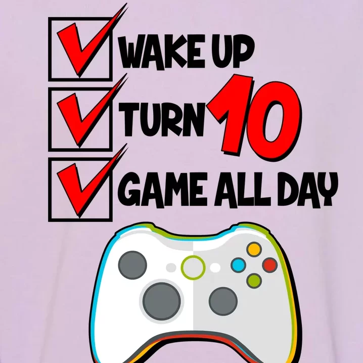 Wake Up Turn Ten Game All Day 10th Birthday Garment-Dyed Sweatshirt