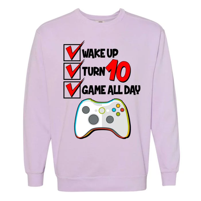 Wake Up Turn Ten Game All Day 10th Birthday Garment-Dyed Sweatshirt