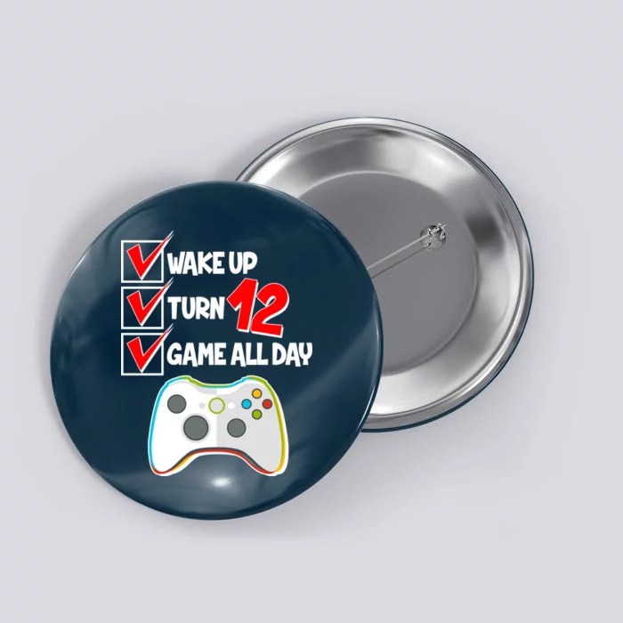 Wake Up Turn Twelve Game All Day 12th Birthday Button