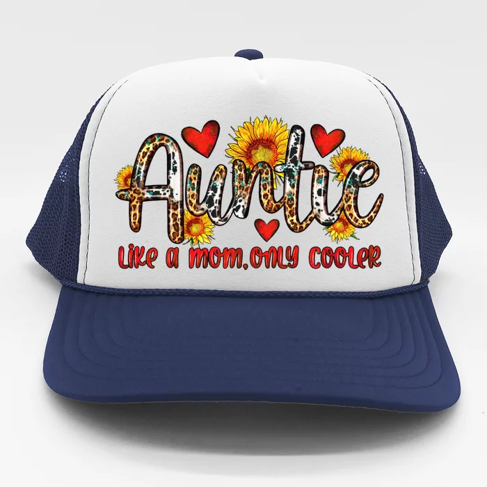 Wo Auntie Like A Mom Only Cooler Sunflower Leopard Aunt Cute Gift Trucker Hat