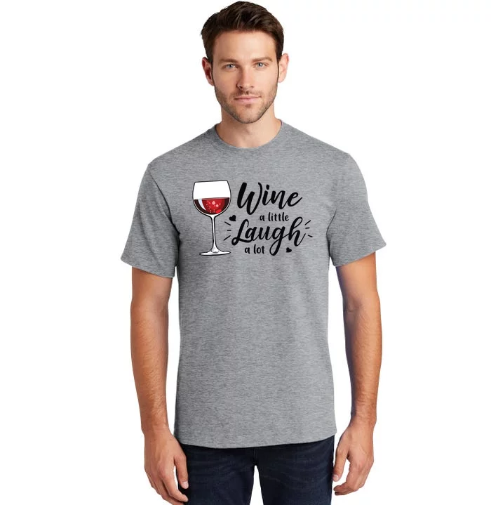 Wine A Little Laugh A Lot Funny Wine Lover Gifts Tall T-Shirt