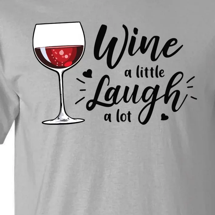 Wine A Little Laugh A Lot Funny Wine Lover Gifts Tall T-Shirt