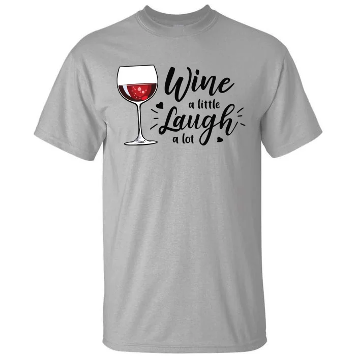 Wine A Little Laugh A Lot Funny Wine Lover Gifts Tall T-Shirt