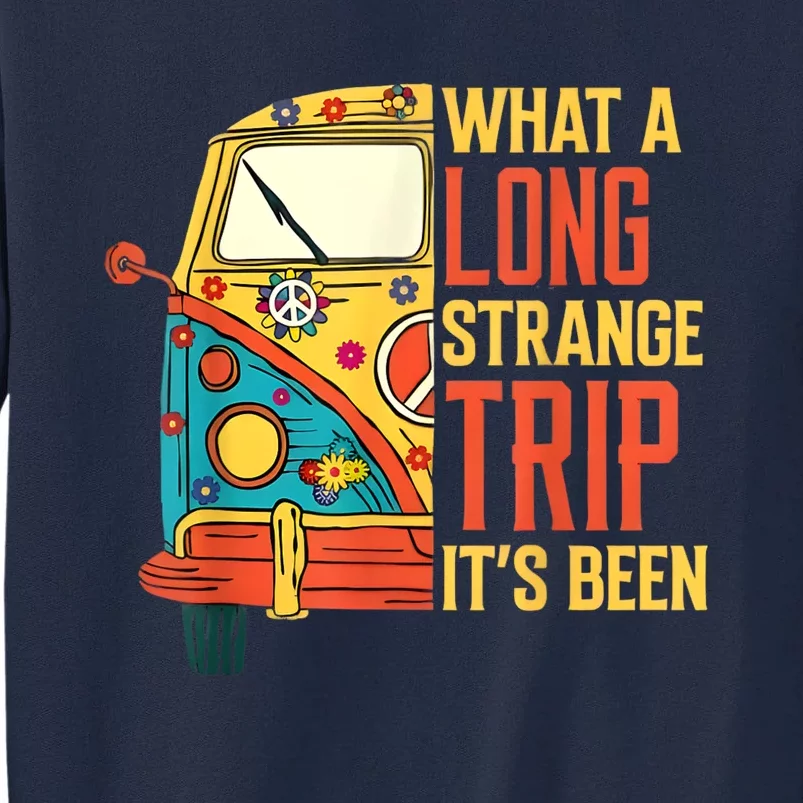 What A Long Strange Trip ItS Been 70s Hippie Camping Lover Tall Sweatshirt