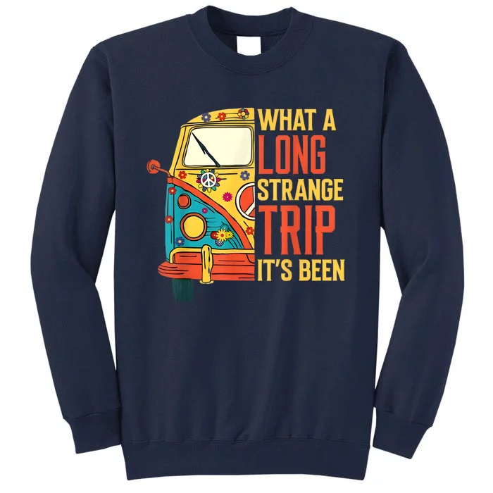 What A Long Strange Trip ItS Been 70s Hippie Camping Lover Tall Sweatshirt