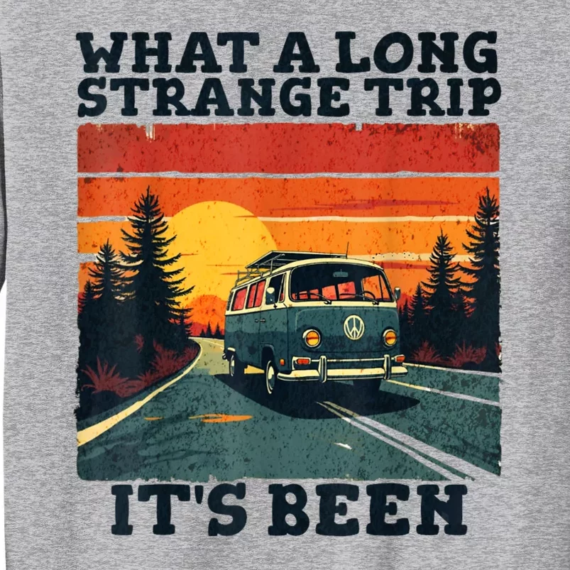 What A Long Strange Trip ItS Been 70s Hippie Camping Lover Tall Sweatshirt