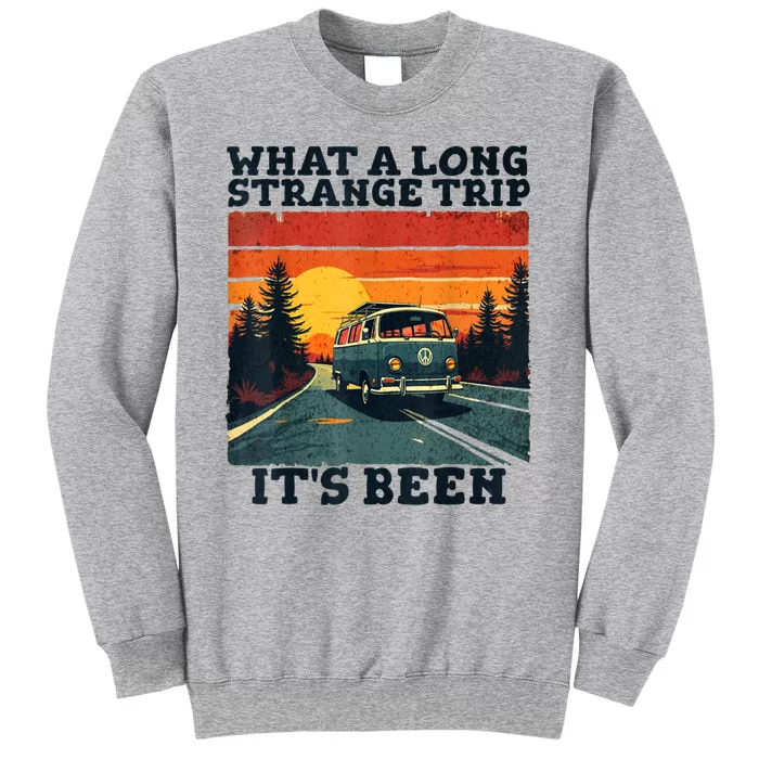 What A Long Strange Trip ItS Been 70s Hippie Camping Lover Tall Sweatshirt