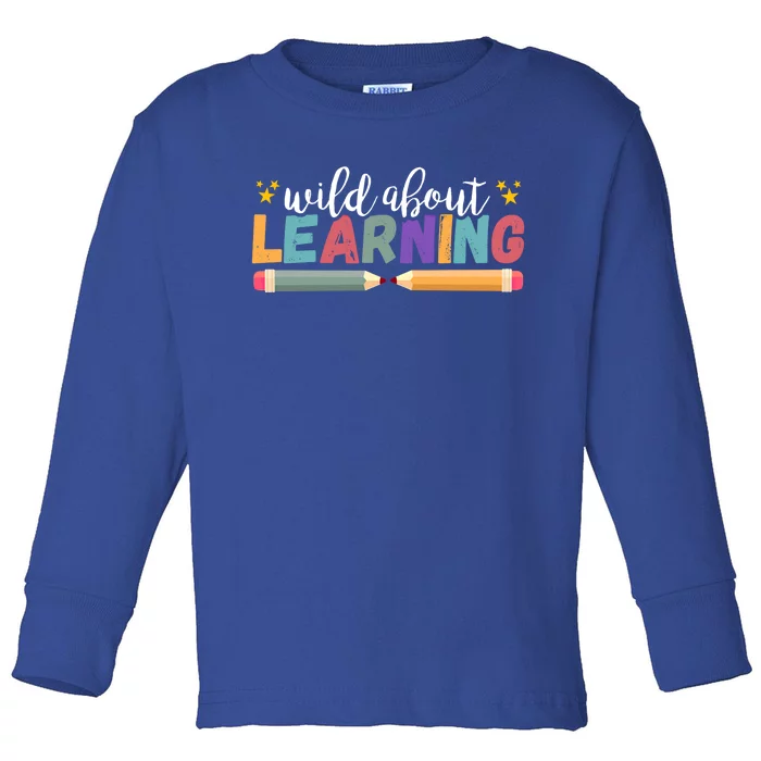 Wild About Learning Teacher Back To School Gift Toddler Long Sleeve Shirt