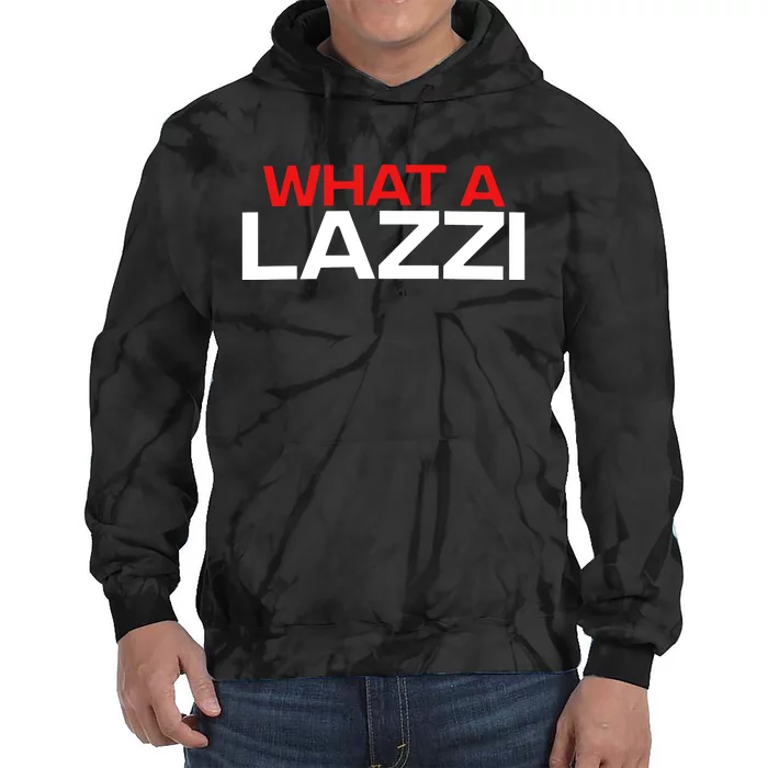 What A Lazzi Tie Dye Hoodie