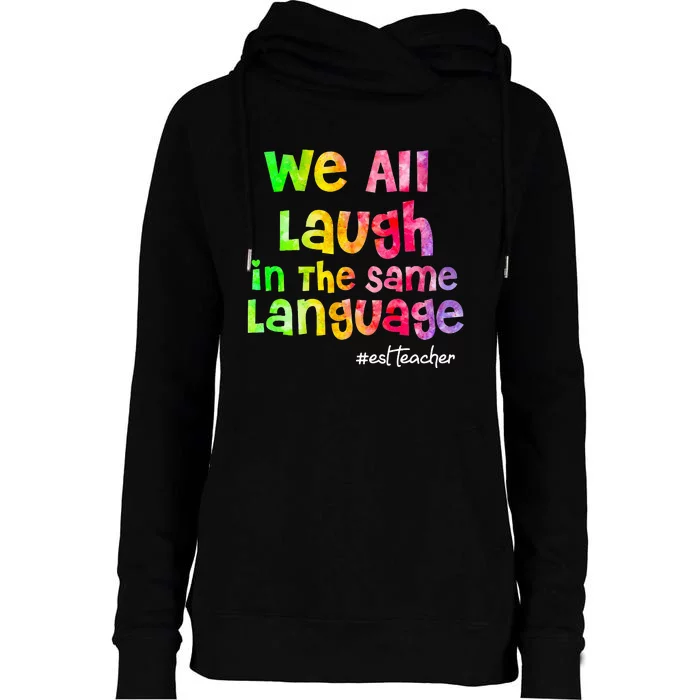 We all laugh in the same language ESL TEACHER tie dye Womens Funnel Neck Pullover Hood