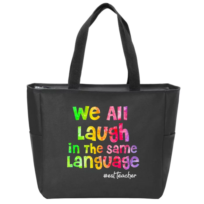 We all laugh in the same language ESL TEACHER tie dye Zip Tote Bag